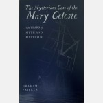 The Mysterious Case of the Mary Celeste: 150 Years of Myth and Mystique (Graham Faiella)